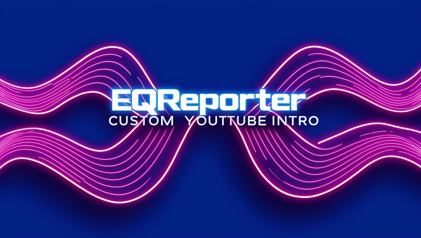 Load video: EQReporter YouTube Intro video